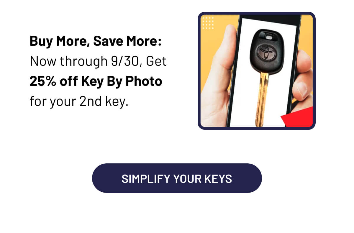 Buy More, Save More: Now through 9/30, Get 25% off Key By Photo for your 2nd key.